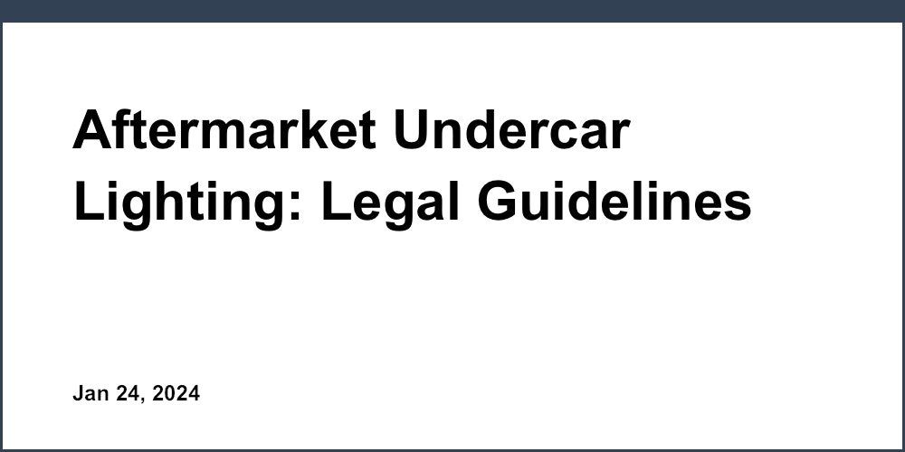 Aftermarket Undercar Lighting Legal Guidelines Car Underglow Law