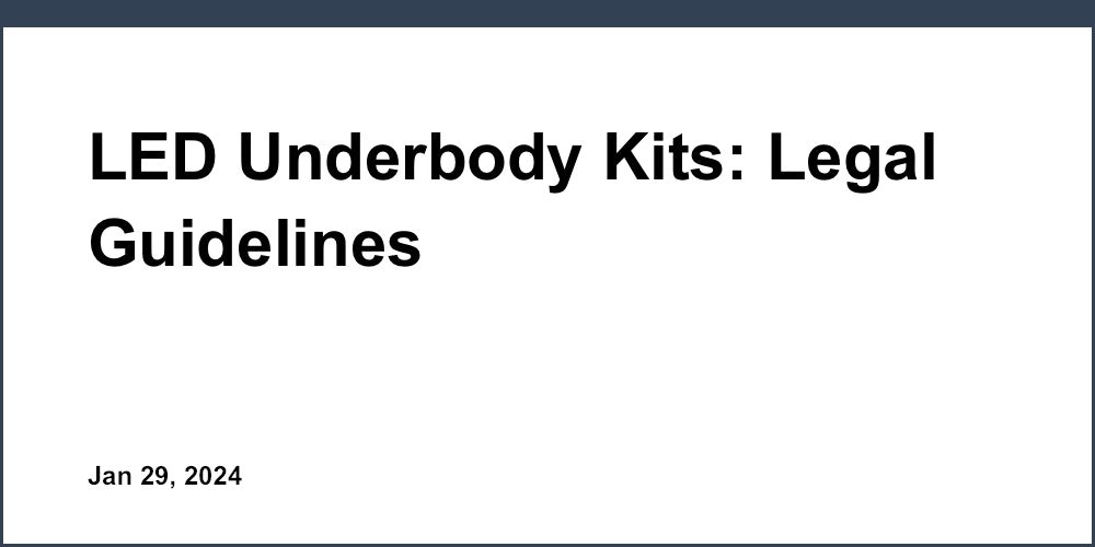 LED Underbody Kits Legal Guidelines Car Underglow Law